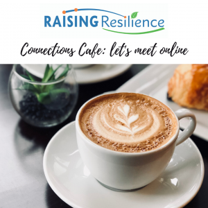 Raising Resilience Connections Cafe: Let's Meet Online