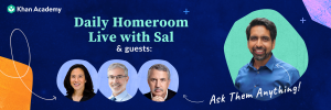 Khan Academy: Daily Homeroom Live with Sal