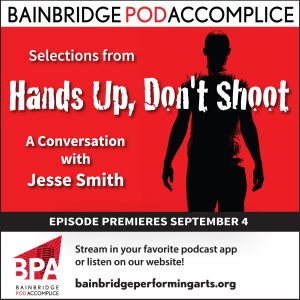 Bainbridge Pod Accomplice – Selections from “Hands Up, Don’t Shoot”
