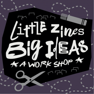 Little Zines, Big Ideas (Grades 7-8)