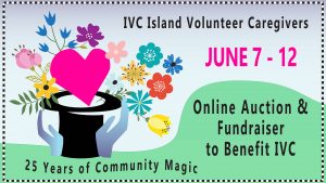 Island Volunteer Caregivers (IVC) “25 Years of Community Magic” Online Auction and Fundraiser