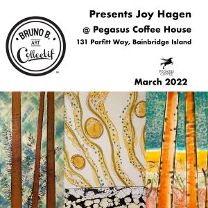 Bruno B. Art Collectif presents Joy Hagen at Pegasus Coffee House on Bainbridge Island