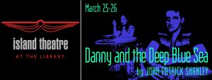 Island Theatre presents "Danny and the Deep Blue Sea" by John Patrick Shanley